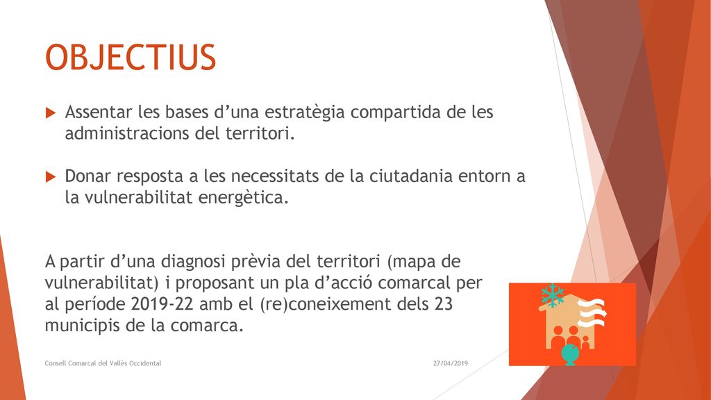 OBJECTIUS Assentar les bases d’una estratègia compartida de les administracions del territori.