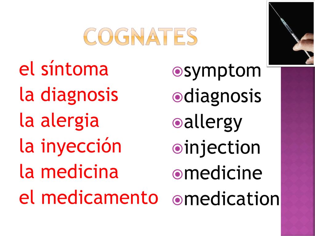 Cognates el síntoma symptom la diagnosis diagnosis la alergia allergy