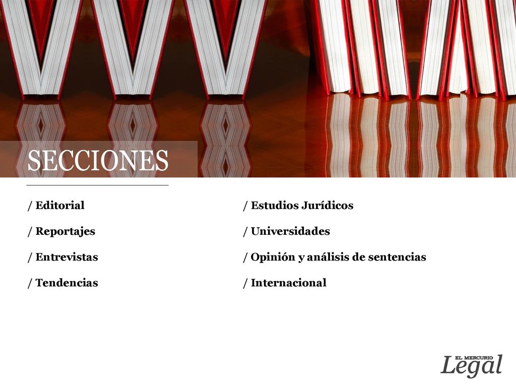 / Editorial / Reportajes. / Entrevistas. / Tendencias. / Estudios Jurídicos. / Universidades. / Opinión y análisis de sentencias.