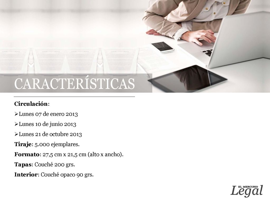 Circulación: Lunes 07 de enero Lunes 10 de junio Lunes 21 de octubre Tiraje: ejemplares.