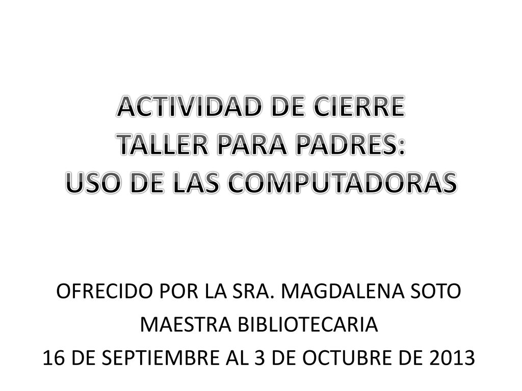 ACTIVIDAD DE CIERRE TALLER PARA PADRES: USO DE LAS COMPUTADORAS