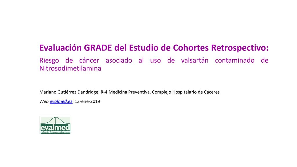 Evaluación GRADE del Estudio de Cohortes Retrospectivo: Riesgo de cáncer asociado al uso de valsartán contaminado de Nitrosodimetilamina