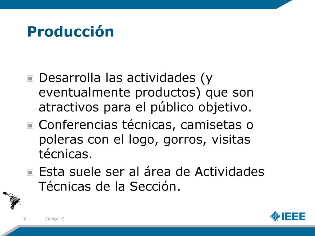 Producción Desarrolla las actividades (y eventualmente productos) que son atractivos para el público objetivo.