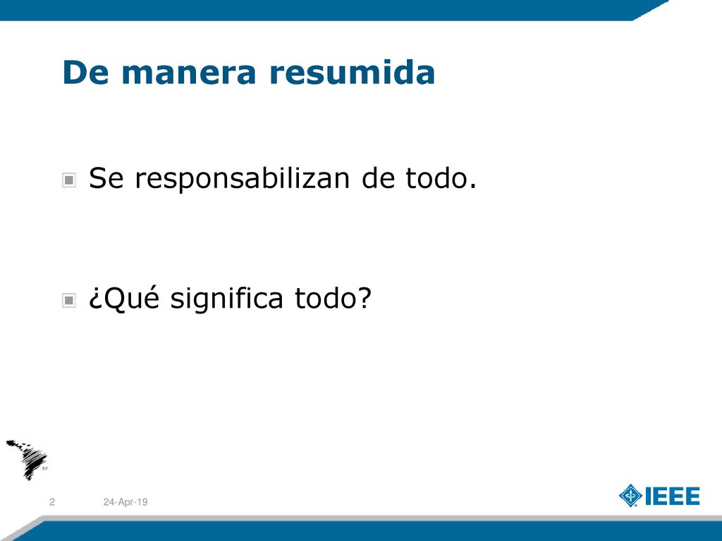 De manera resumida Se responsabilizan de todo. ¿Qué significa todo