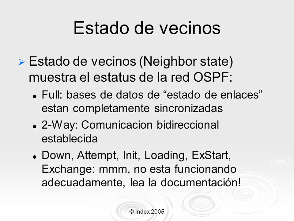 Estado de vecinos Estado de vecinos (Neighbor state) muestra el estatus de la red OSPF: