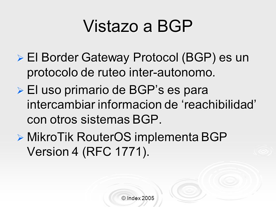 Vistazo a BGP El Border Gateway Protocol (BGP) es un protocolo de ruteo inter-autonomo.