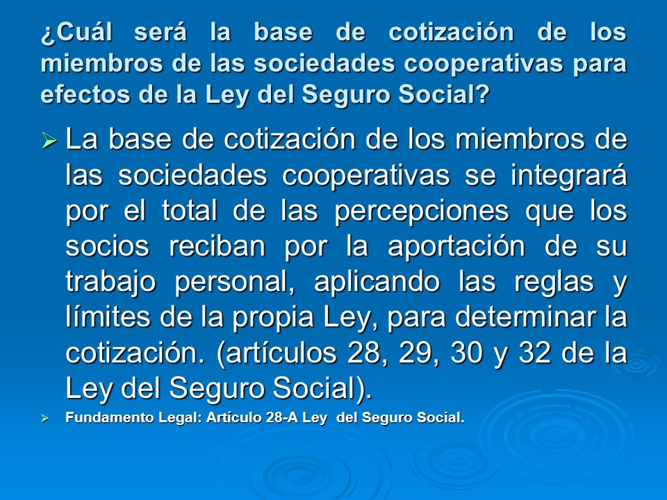 ¿Cuál será la base de cotización de los miembros de las sociedades cooperativas para efectos de la Ley del Seguro Social