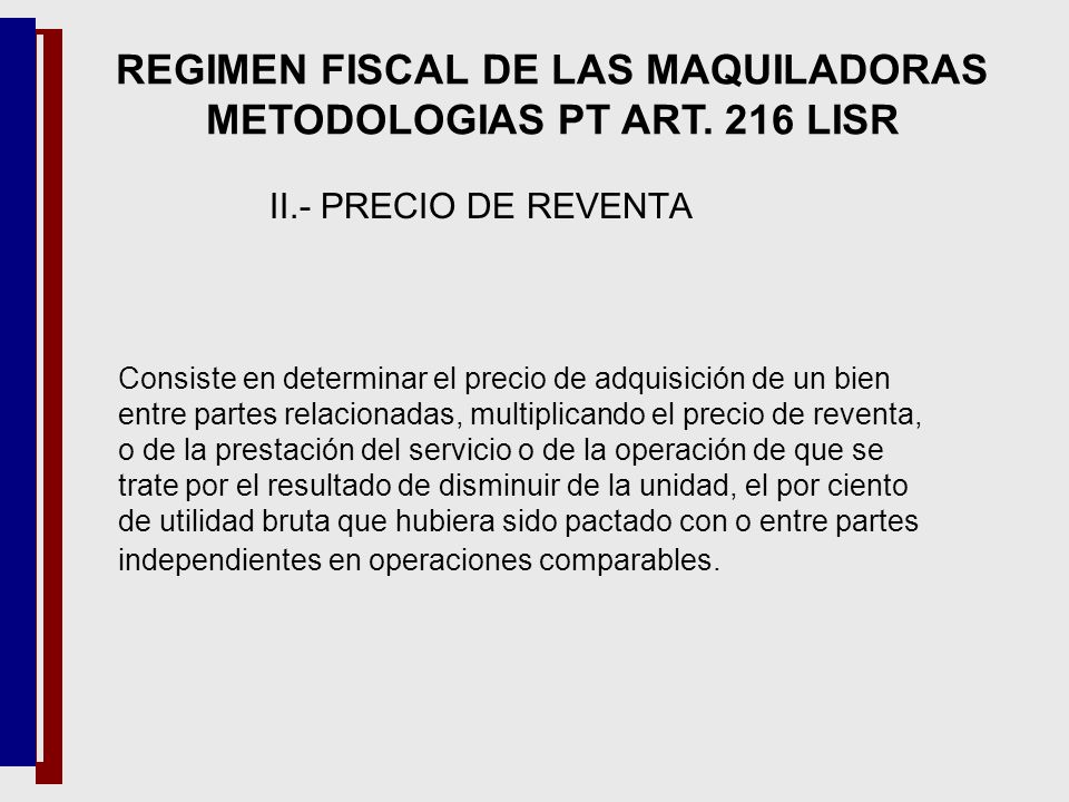 REGIMEN FISCAL DE LAS MAQUILADORAS METODOLOGIAS PT ART. 216 LISR