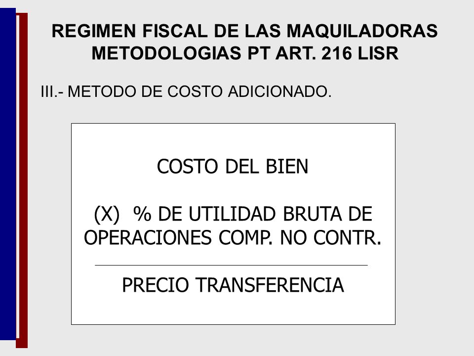 REGIMEN FISCAL DE LAS MAQUILADORAS METODOLOGIAS PT ART. 216 LISR