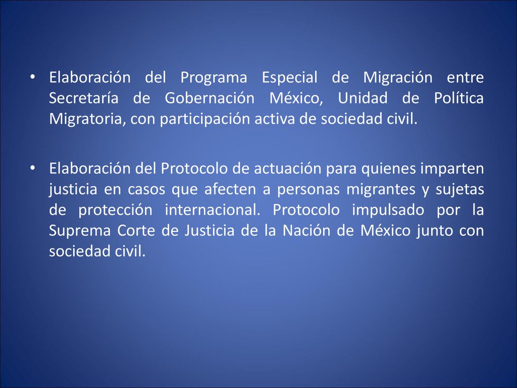 Elaboración del Programa Especial de Migración entre Secretaría de Gobernación México, Unidad de Política Migratoria, con participación activa de sociedad civil.