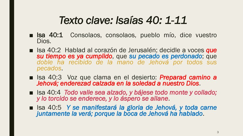 Texto clave: Isaías 40: 1-11 Isa 40:1 Consolaos, consolaos, pueblo mío, dice vuestro Dios.