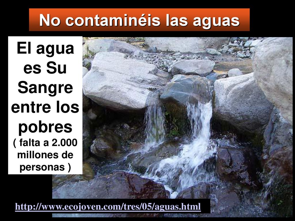 No contaminéis las aguas El agua es Su Sangre entre los pobres