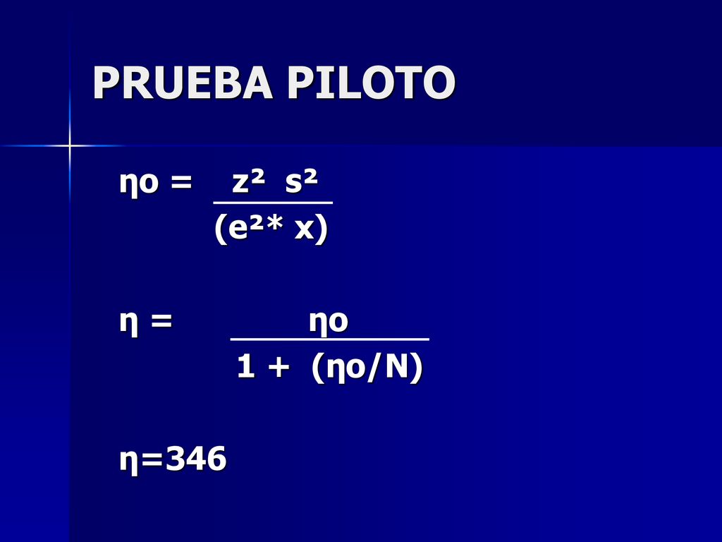 PRUEBA PILOTO ηo = z² s² (e²* x) η = ηo 1 + (ηo/N) η=346