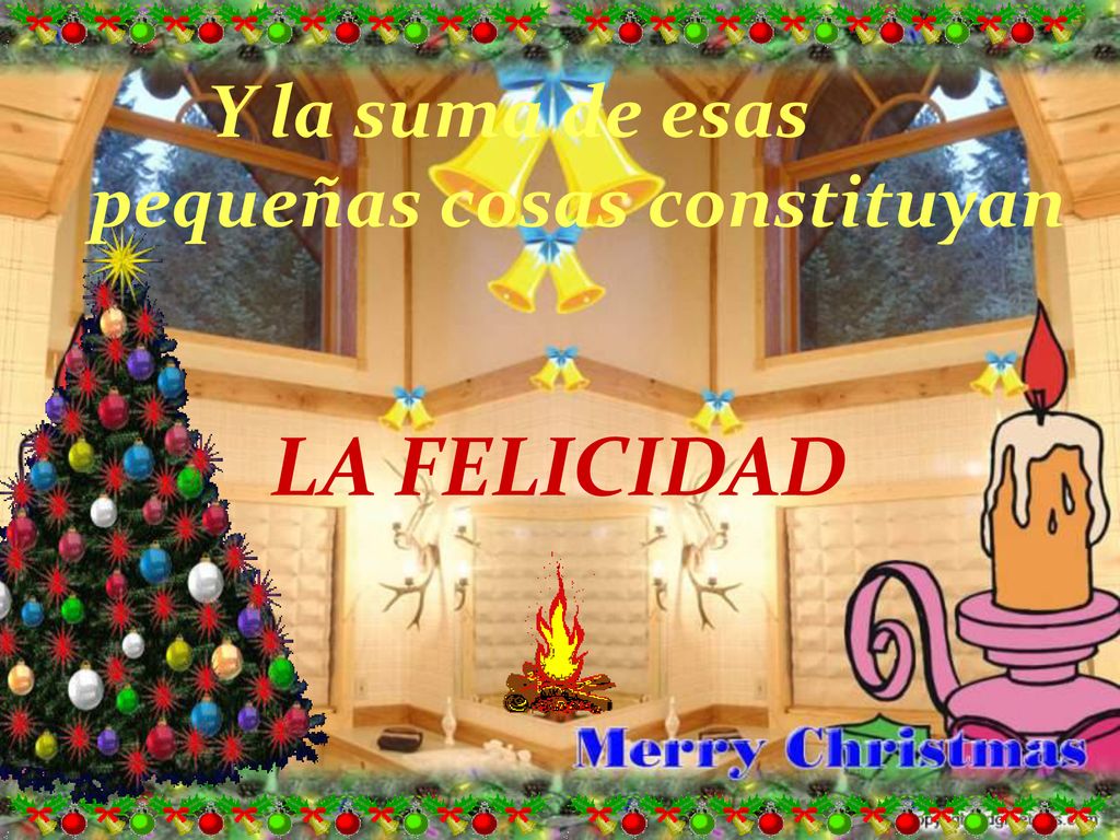Y la suma de esas pequeñas cosas constituyan LA FELICIDAD