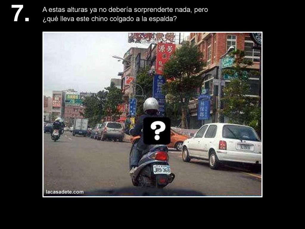 7. A estas alturas ya no debería sorprenderte nada, pero