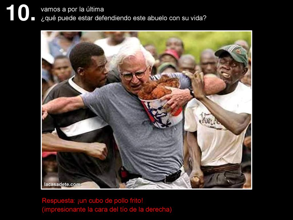 10. vamos a por la última. ¿qué puede estar defendiendo este abuelo con su vida Respuesta: ¡un cubo de pollo frito!