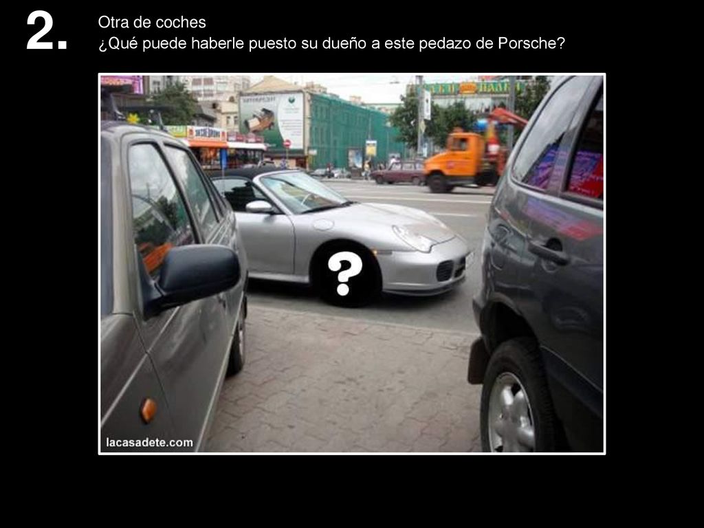 2. Otra de coches ¿Qué puede haberle puesto su dueño a este pedazo de Porsche