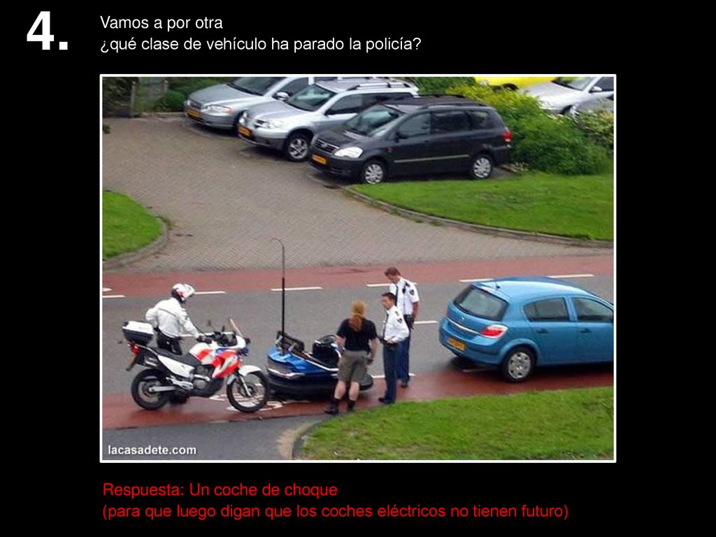4. Vamos a por otra ¿qué clase de vehículo ha parado la policía