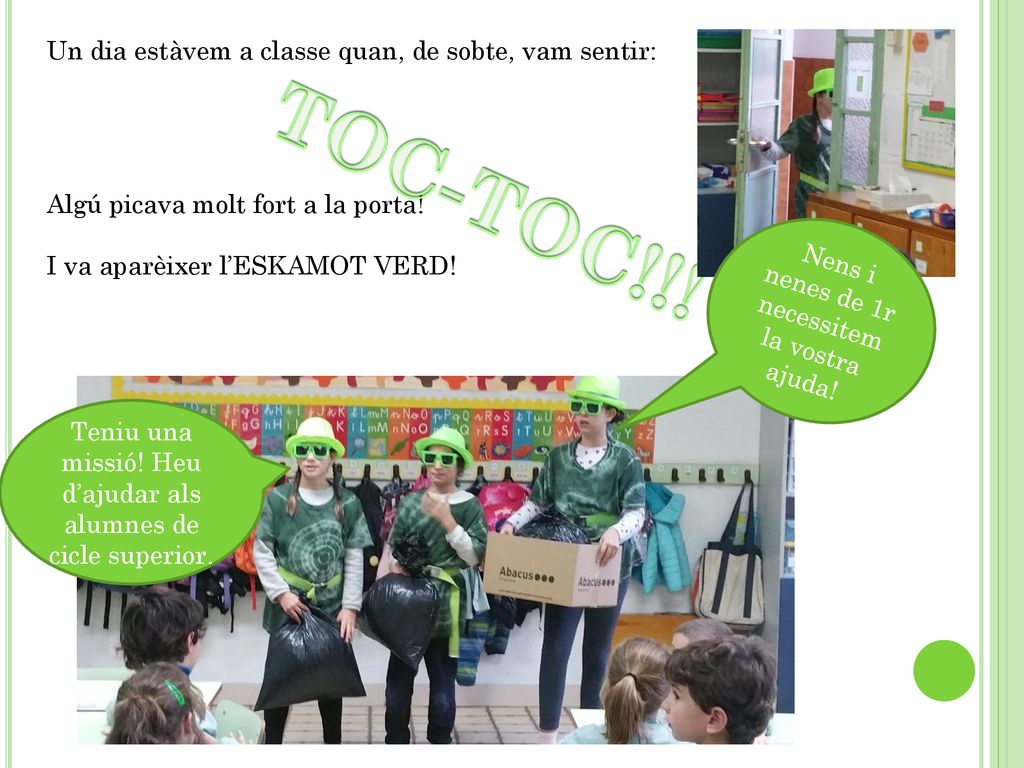 TOC-TOC!!! Un dia estàvem a classe quan, de sobte, vam sentir: