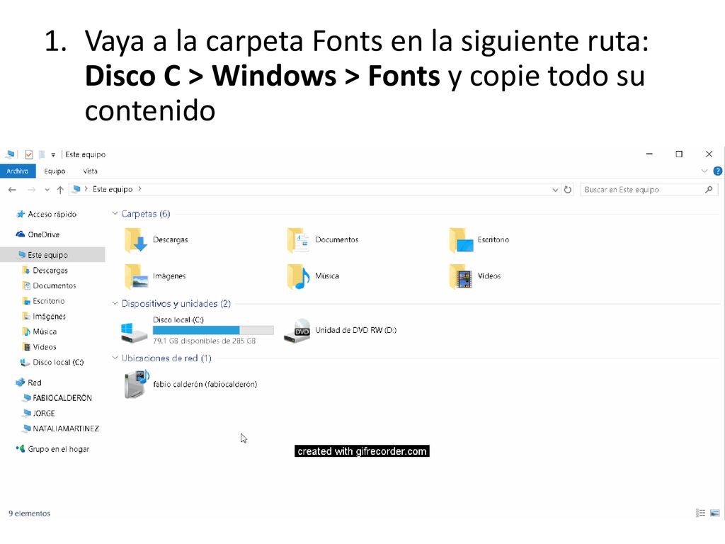 Vaya a la carpeta Fonts en la siguiente ruta: Disco C > Windows > Fonts y copie todo su contenido