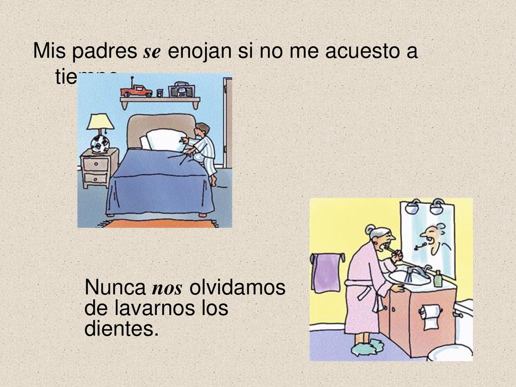 Mis padres se enojan si no me acuesto a tiempo.