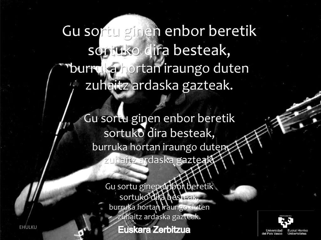 Gu sortu ginen enbor beretik sortuko dira besteak,