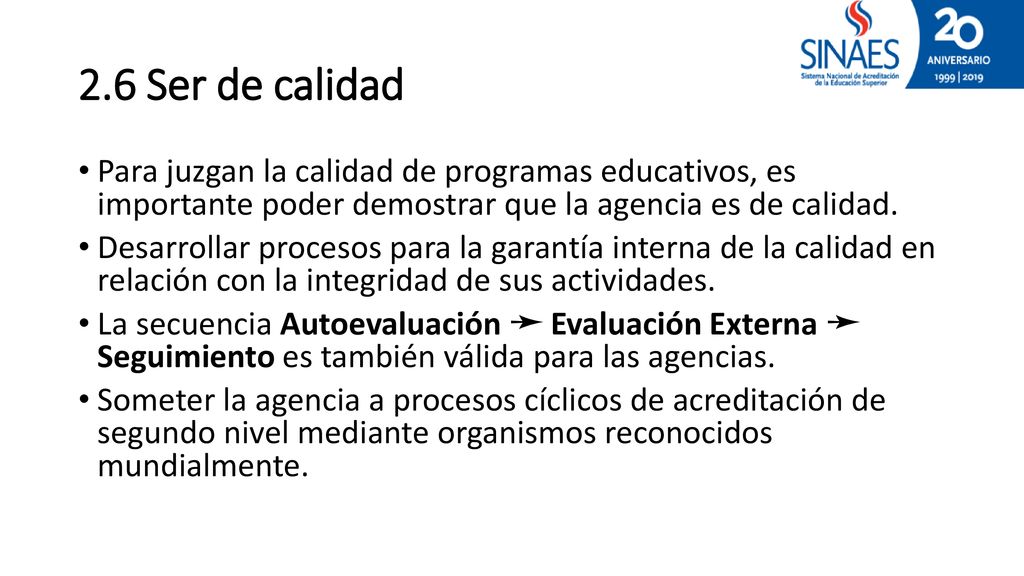 2.6 Ser de calidad Para juzgan la calidad de programas educativos, es importante poder demostrar que la agencia es de calidad.