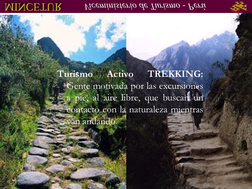 Turismo Activo TREKKING: Gente motivada por las excursiones a pie, al aire libre, que buscan un contacto con la naturaleza mientras van andando.