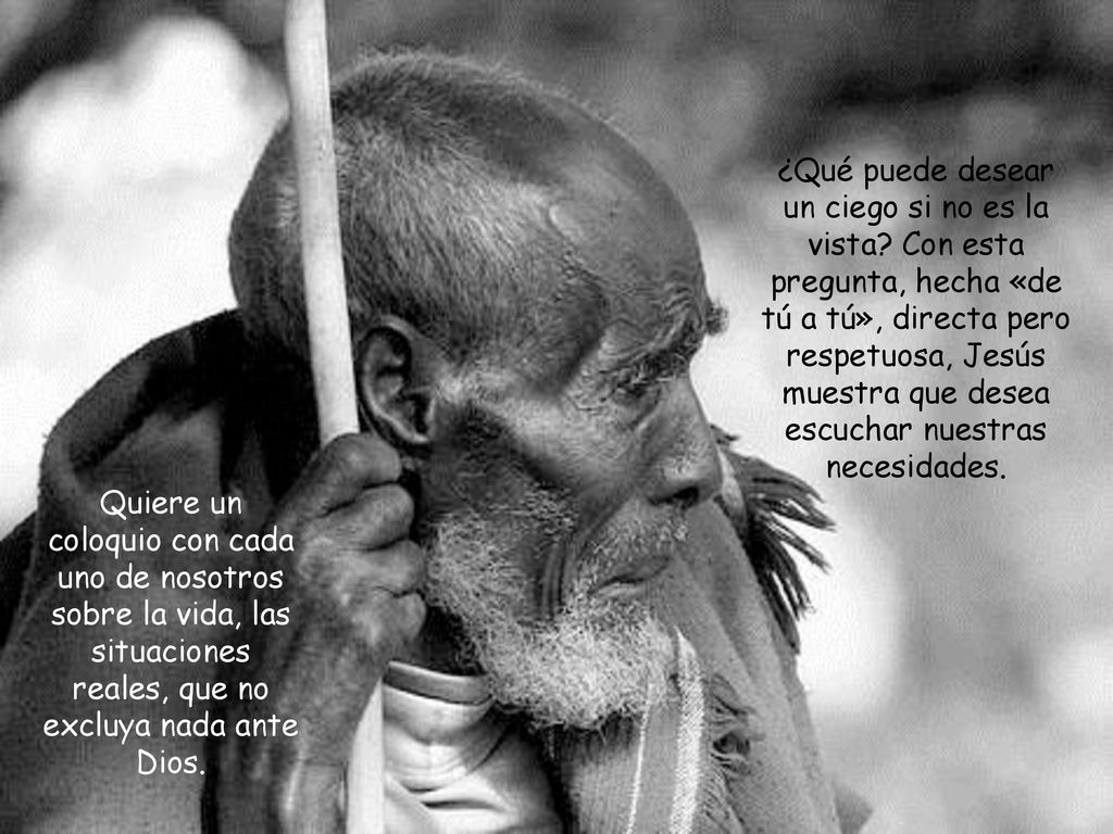 ¿Qué puede desear un ciego si no es la vista