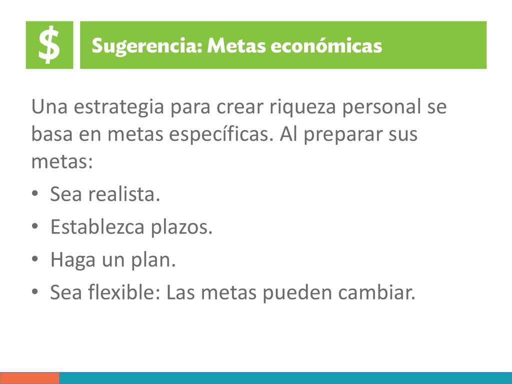 Una estrategia para crear riqueza personal se basa en metas específicas. Al preparar sus metas: