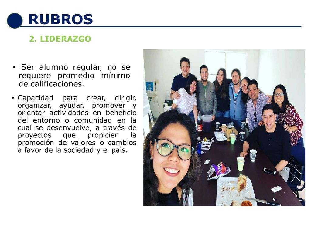 RUBROS 2. LIDERAZGO. Ser alumno regular, no se requiere promedio mínimo de calificaciones.