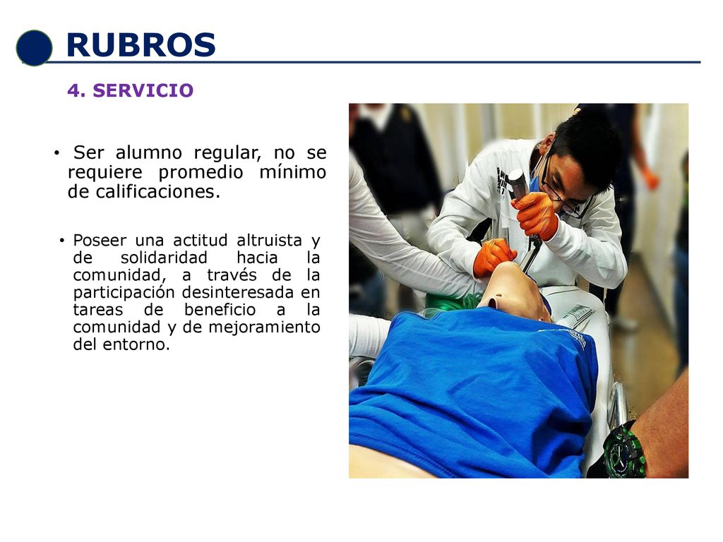 RUBROS 4. SERVICIO. Ser alumno regular, no se requiere promedio mínimo de calificaciones.