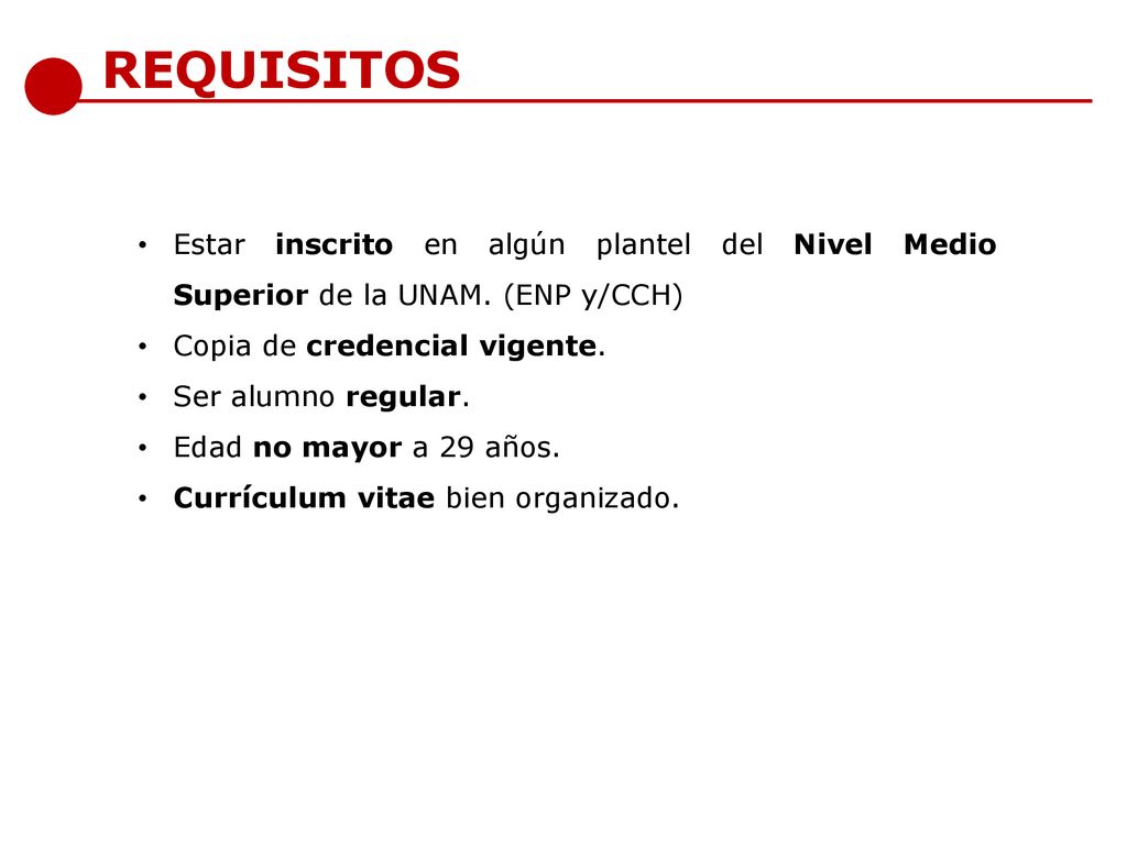 REQUISITOS Estar inscrito en algún plantel del Nivel Medio Superior de la UNAM. (ENP y/CCH) Copia de credencial vigente.
