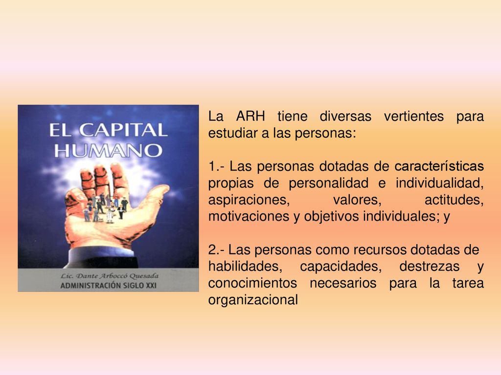 La ARH tiene diversas vertientes para estudiar a las personas: