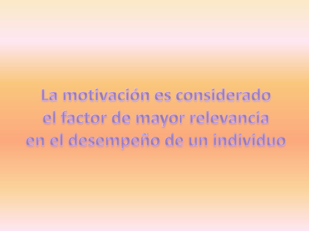 La motivación es considerado el factor de mayor relevancia