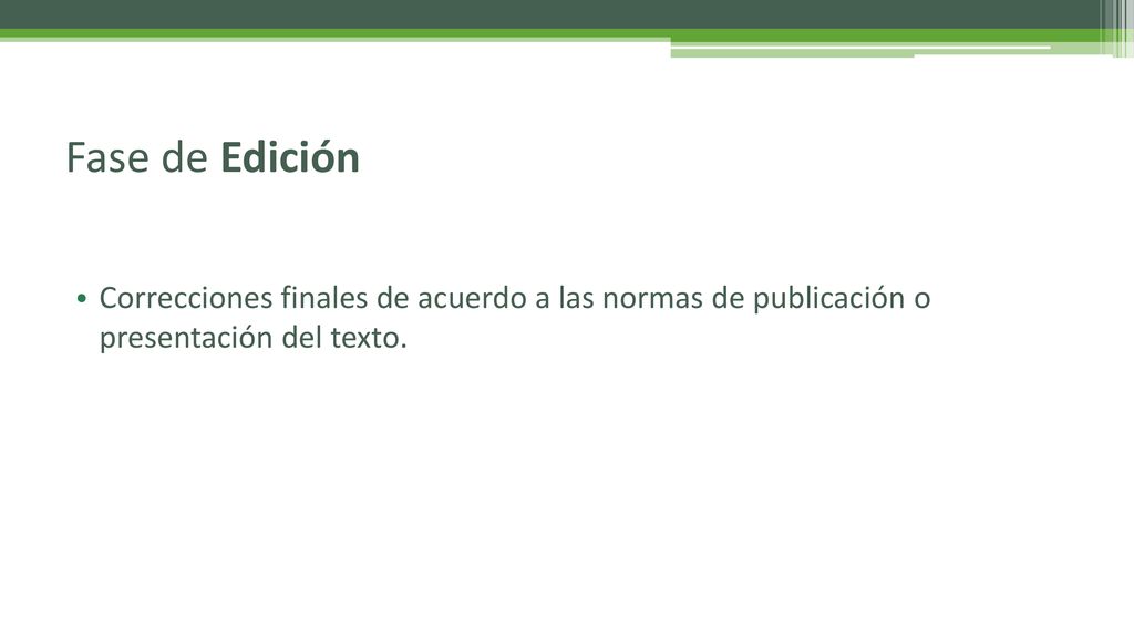 Fase de Edición Correcciones finales de acuerdo a las normas de publicación o presentación del texto.