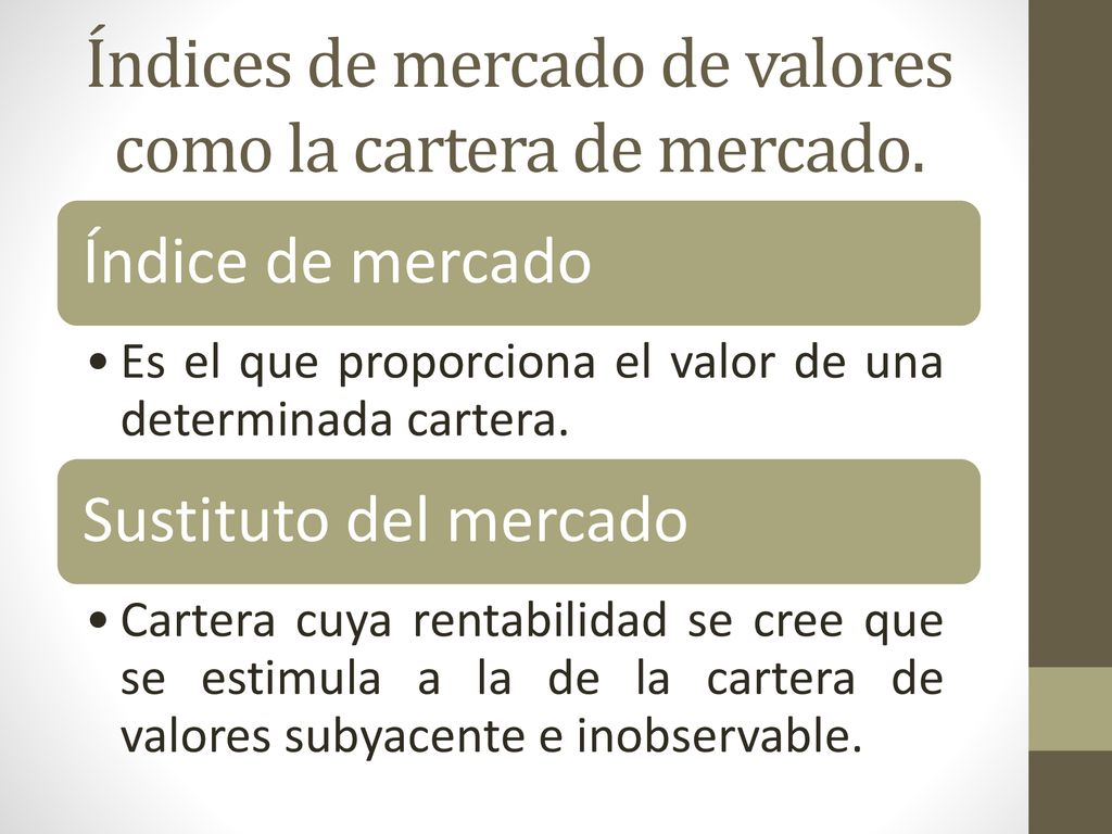 Índices de mercado de valores como la cartera de mercado.