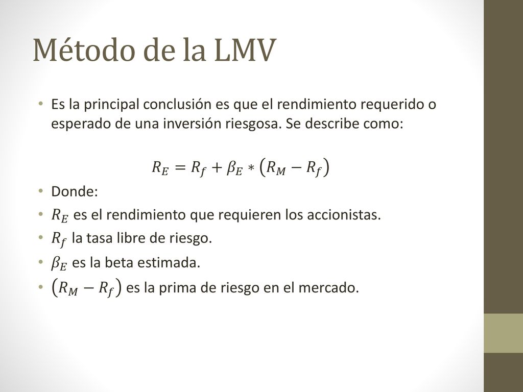 Método de la LMV Es la principal conclusión es que el rendimiento requerido o esperado de una inversión riesgosa. Se describe como: