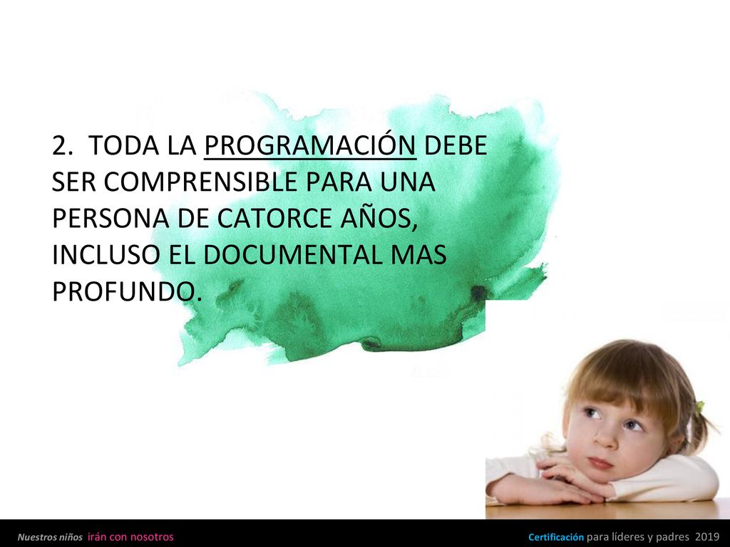 2. TODA LA PROGRAMACIÓN DEBE SER COMPRENSIBLE PARA UNA PERSONA DE CATORCE AÑOS, INCLUSO EL DOCUMENTAL MAS PROFUNDO.