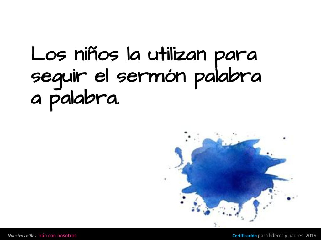 Los niños la utilizan para seguir el sermón palabra a palabra.