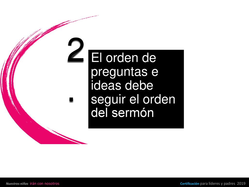 2. El orden de preguntas e ideas debe seguir el orden del sermón