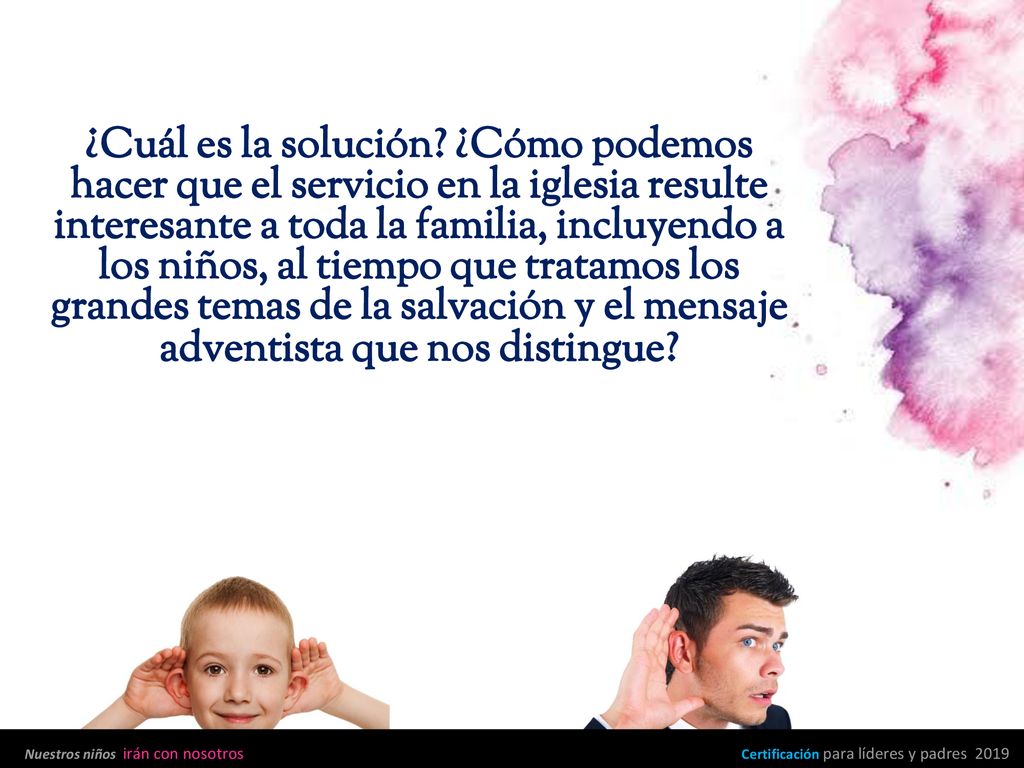¿Cuál es la solución ¿Cómo podemos hacer que el servicio en la iglesia resulte interesante a toda la familia, incluyendo a los niños, al tiempo que tratamos los grandes temas de la salvación y el mensaje adventista que nos distingue