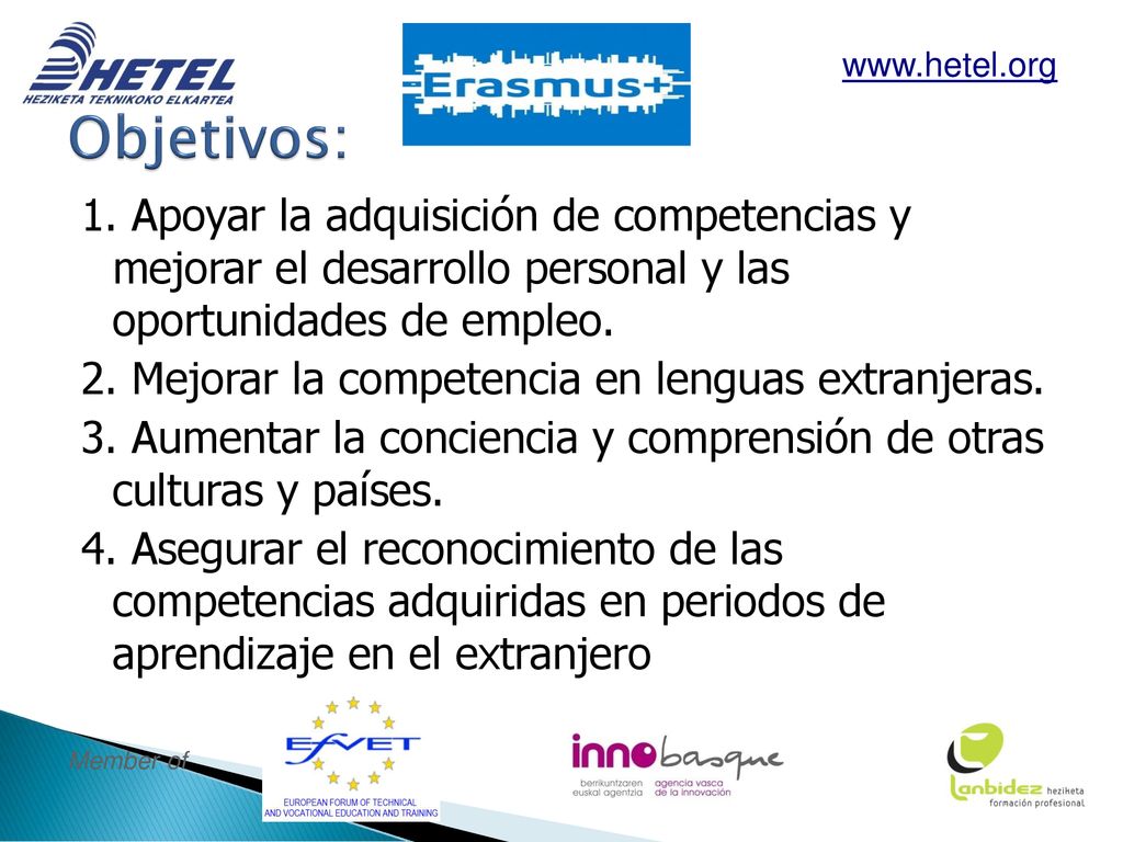 Objetivos:   1. Apoyar la adquisición de competencias y mejorar el desarrollo personal y las oportunidades de empleo.