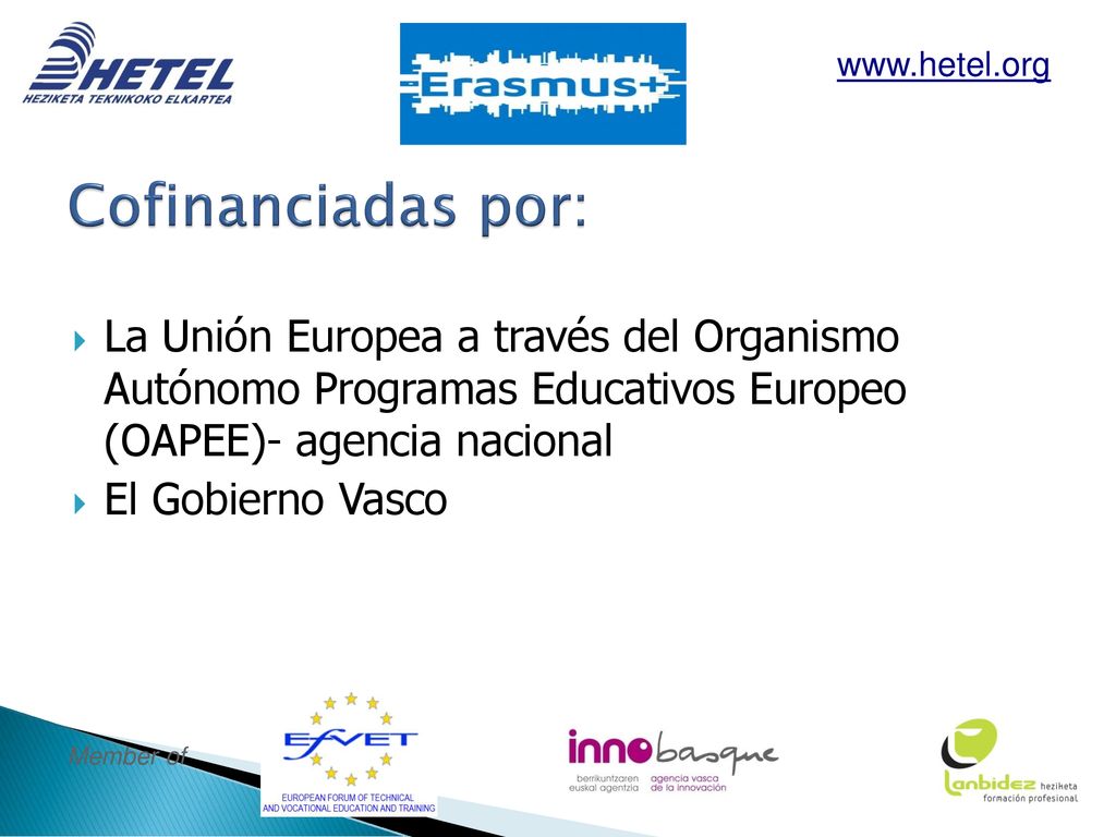 Cofinanciadas por:   La Unión Europea a través del Organismo Autónomo Programas Educativos Europeo (OAPEE)- agencia nacional.