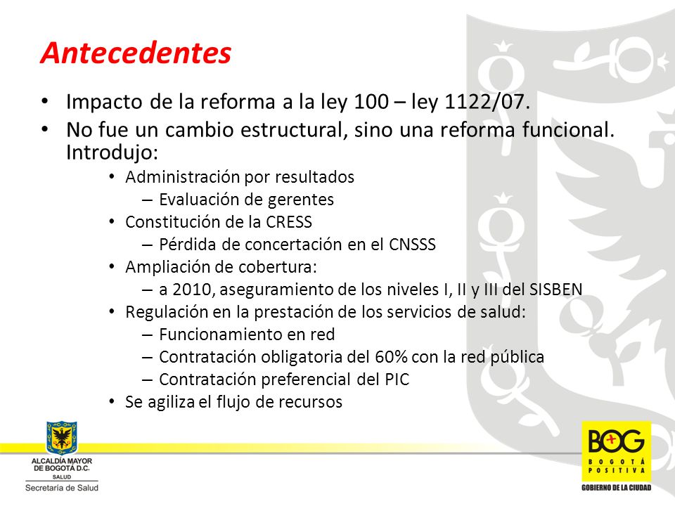 Antecedentes Impacto de la reforma a la ley 100 – ley 1122/07.