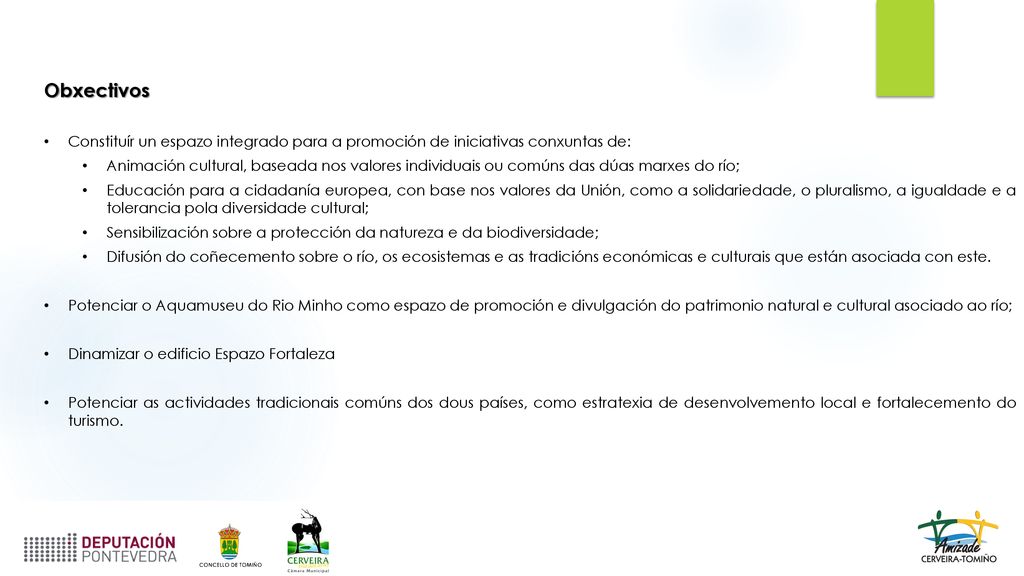 Obxectivos Constituír un espazo integrado para a promoción de iniciativas conxuntas de: