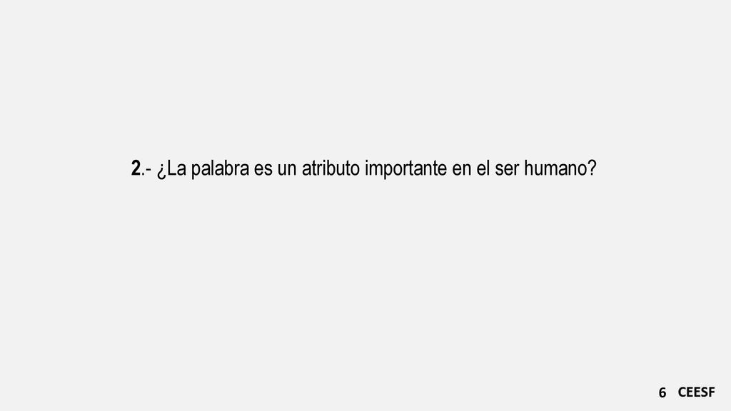 2.- ¿La palabra es un atributo importante en el ser humano