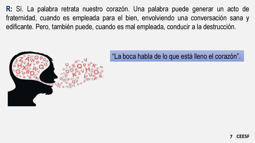 R: Sí. La palabra retrata nuestro corazón