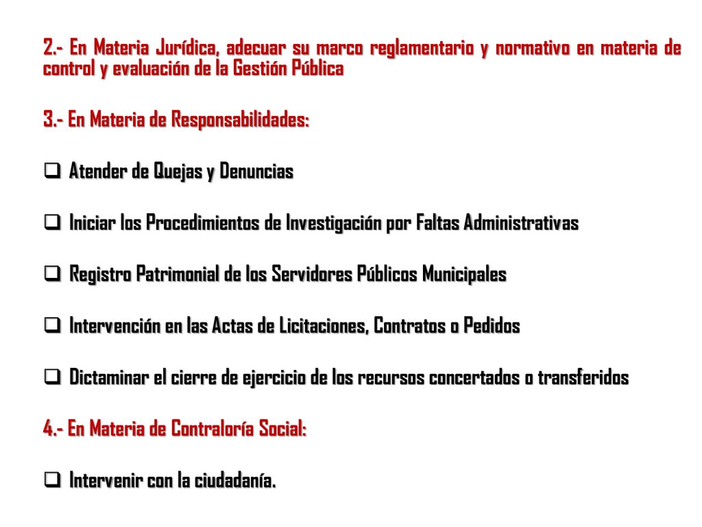 2.- En Materia Jurídica, adecuar su marco reglamentario y normativo en materia de control y evaluación de la Gestión Pública