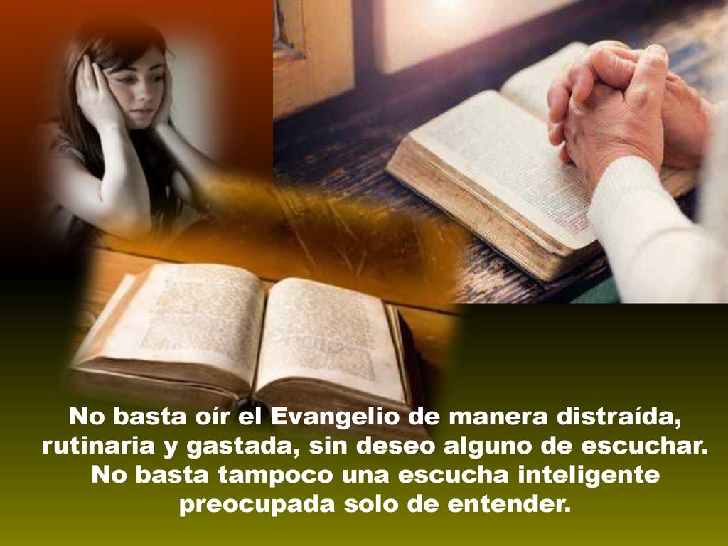 No basta tampoco una escucha inteligente preocupada solo de entender.